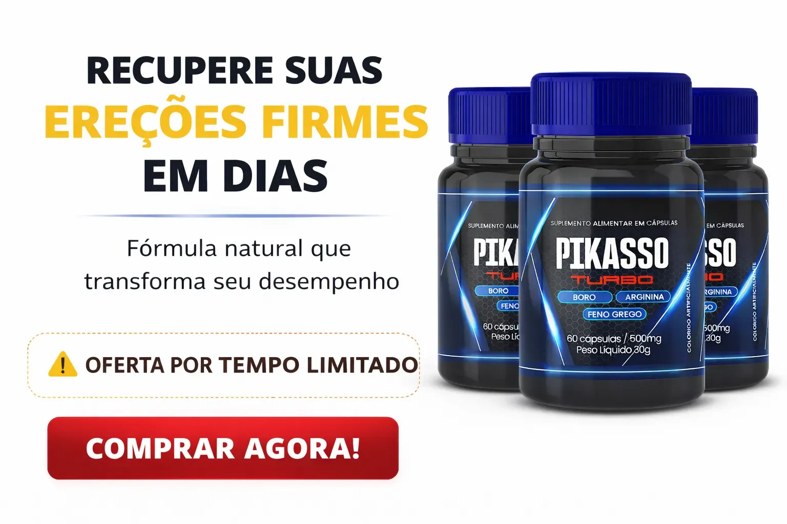 Pikasso Turbo: Recupere Ereções Firmes em Dias! Oferta Especial.